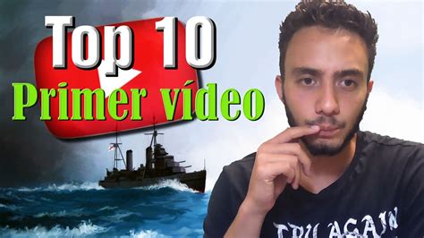 Top 10 Primeros Vídeos De Youtubers Famosos Youtube