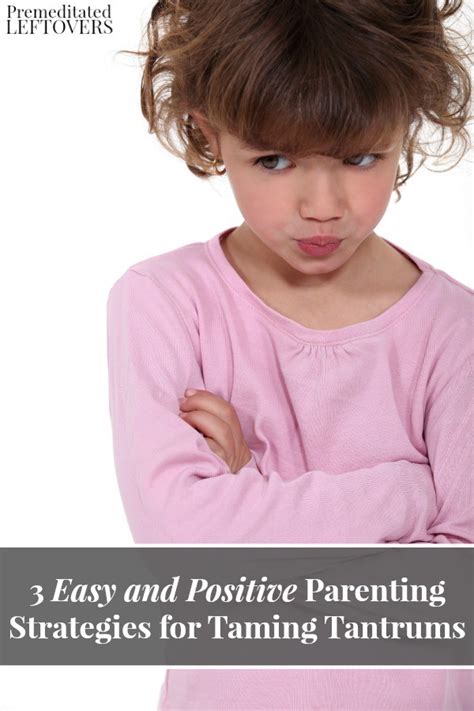 3 Easy And Positive Parenting Strategies For Taming Tantrums