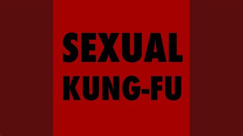 Sexual Kung Fu Youtube