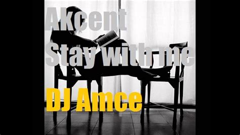 Akcent - Stay With Me (DJ Amce Remix 2011) - YouTube