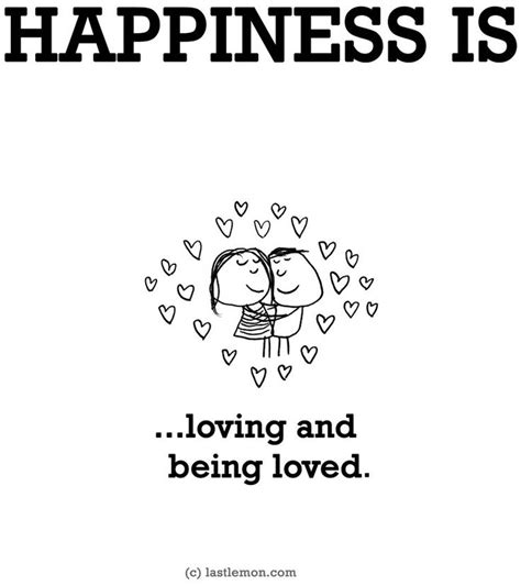 Happiness Isloving And Being Loved Happy