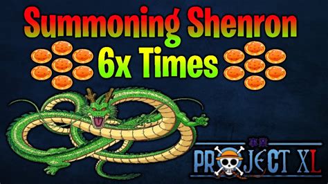 Summoning Shenron 6x Times Project Xl Youtube