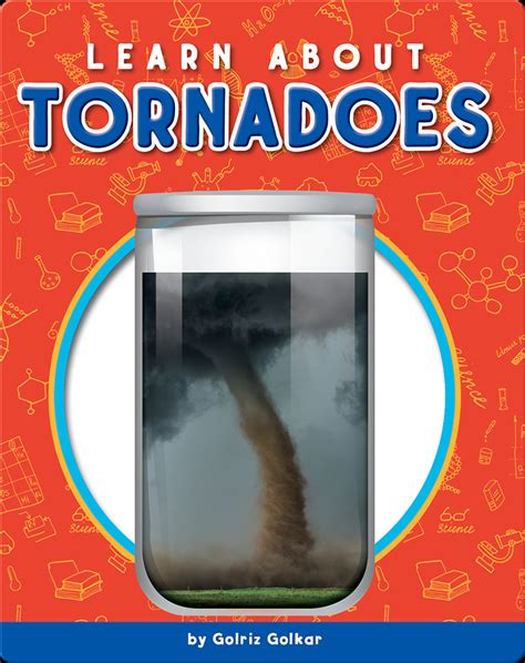 Learn About Tornadoes Childrens Book By Golriz Golkar Discover
