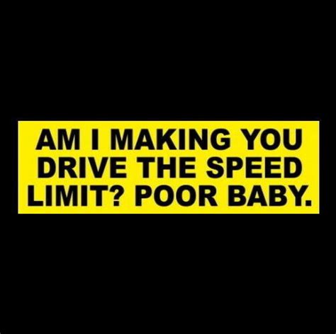 Funny Am I Making You Drive The Speed Limit Anti Tailgater Bumper