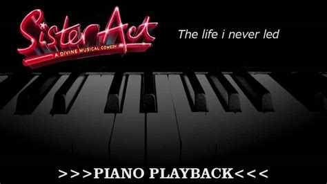 Piano Playback The Life I Never Led Sister Act Youtube
