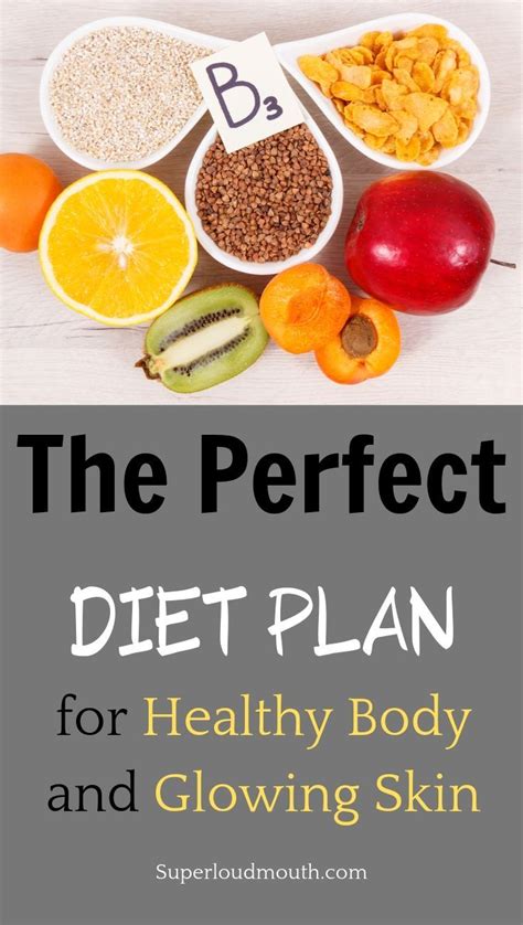 The Perfect Diet Plan For Healthy Body And Glowing Skin Perfect Diet