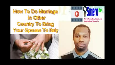 How To Do Marriage In Other Country To Bring Your Spouse To Italy Youtube