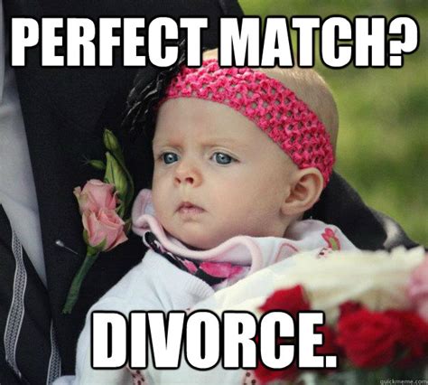 Perfect Match Divorce Misc Quickmeme