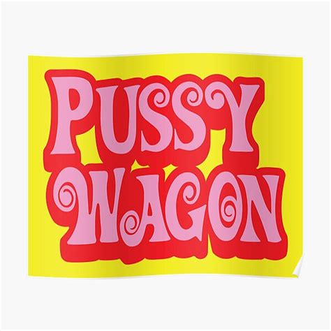 Pussy Wagon Doubled Up Variant Poster For Sale By Purakushi Redbubble