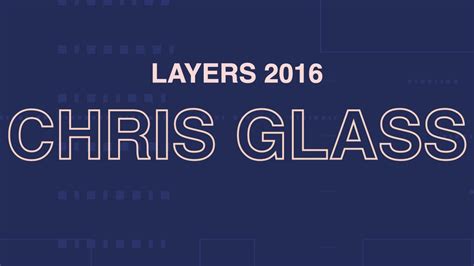Chris Glass Layers 2016 Youtube