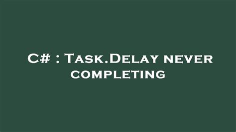 C Task Delay Never Completing YouTube