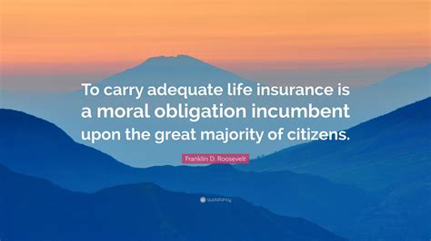 Franklin D Roosevelt Quote “to Carry Adequate Life Insurance Is A