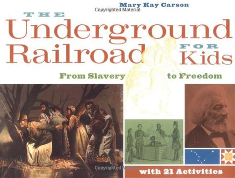 The Underground Railroad For Kids From Slavery To Freedom With 21