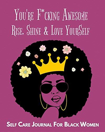 Youre Fcking Awesome Rise Shine And Love Yourself Self Care Journal For Black Women Guided