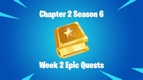Fortnite Chapter 2 Season 6 Week 2 Epic Quests Guide And Cheat Sheet