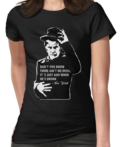 Tom Waits Don T You Know S T Shirt Zilem