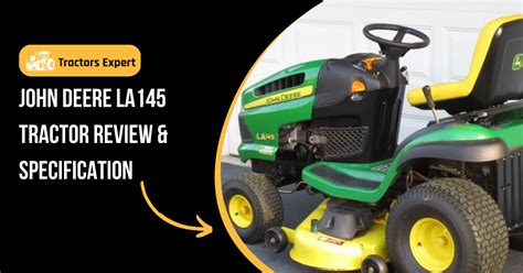 John Deere La145 Tractor Review And Specification