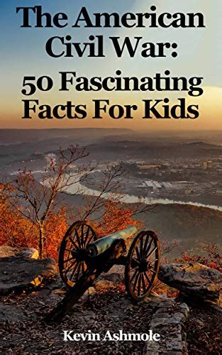 The American Civil War 50 Fascinating Facts For Kids About The Us