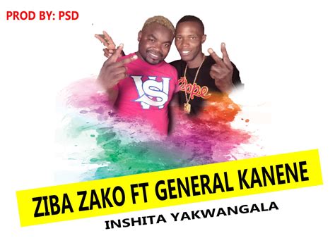 Download Zibazako Ft General Kanene Inshita Yakwangala Prod By Psd