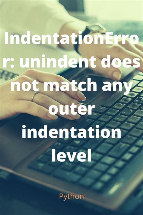 IndentationError Unindent Does Not Match Any Outer Indentation Level