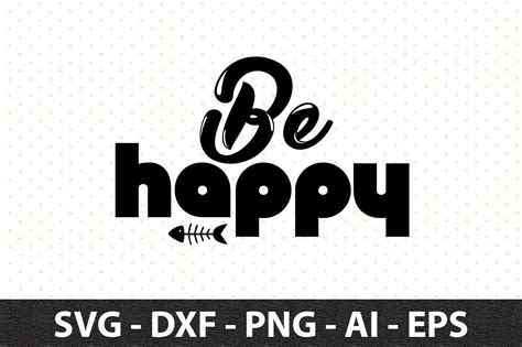 Be Happy Svg Graphic By Snrcrafts24 · Creative Fabrica