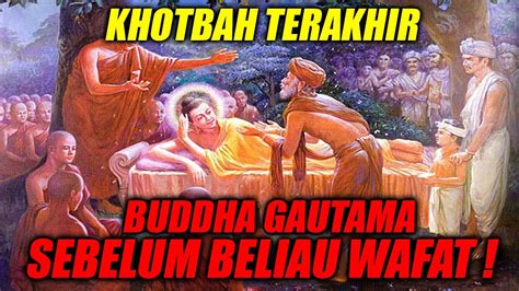 KHOTBAH TERAKHIR BUDDHA GAUTAMA PESAN TERAKHIR BELIAU TENTANG