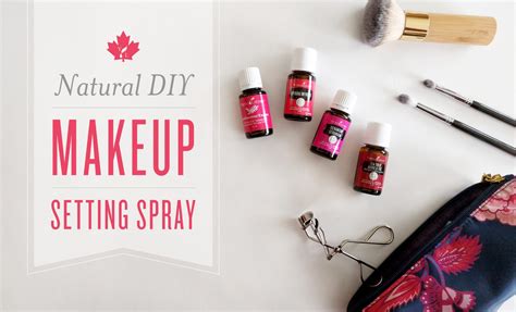Natural Diy Makeup Setting Spray Young Living Canada Blog