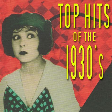 Top Hits Of The 1930s Compilation By Various Artists Spotify