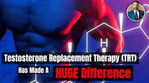 Testosterone Replacement Therapy Trt Made A Huge Difference Youtube