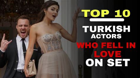 Top 10 Turkish Actors Who Fell In Love On Set Turkey Updates YouTube