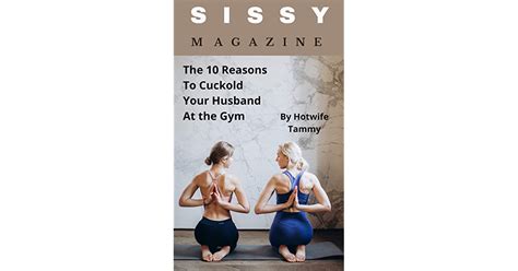 Sissy Magazine The 10 Reasons To Cuckold Your Husband At The Gym By