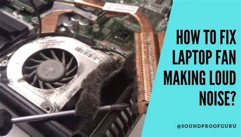 How To Fix Laptop Fan Making Loud Noise Soundproof Guru
