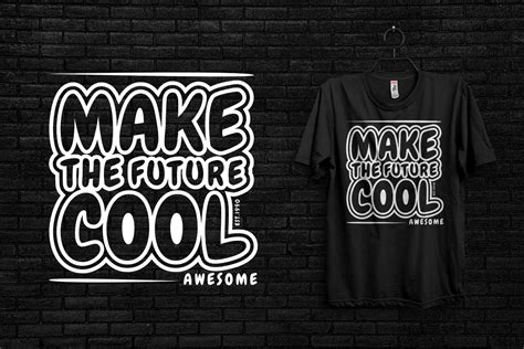 Make The Future Cool T Shirt Design Pngstation Free Graphic Resources