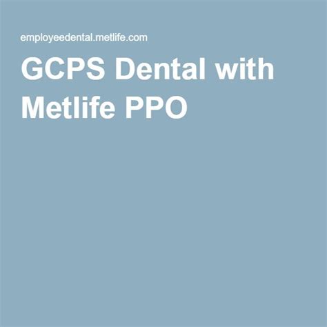Check spelling or type a new query. GCPS Dental with Metlife PPO | Dental insurance, Dental, Health