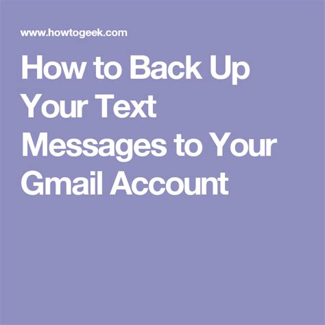 How To Back Up Your Text Messages To Your Gmail Account Text Messages