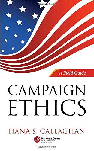 Campaign Ethics A Field Guide Markkula Center For Applied Ethics