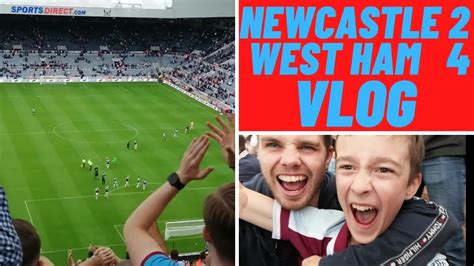 Newcastle 2 4 West Ham Matchday Vlog Absolute Scenes West Ham Unofficial Vlogs Youtube