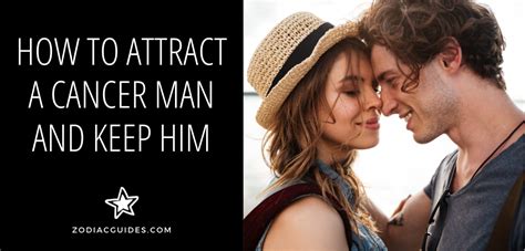How To Attract A Cancer Man And Keep Him Your Guide To His Heart