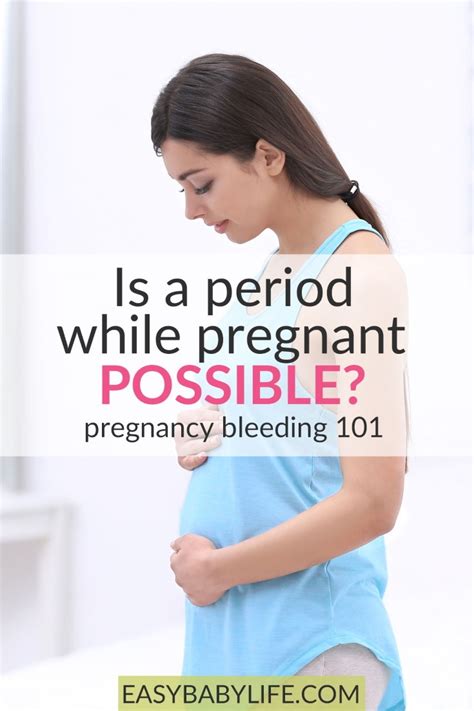 Is It Possible To Be Pregnant And Get A Period