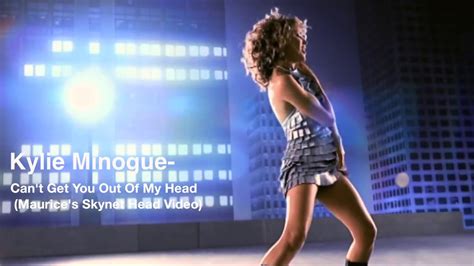 There are recorded at london, england. Kylie Minogue - Can't Get You Out Of My Head (Maurice's Skynet Head Video) - YouTube