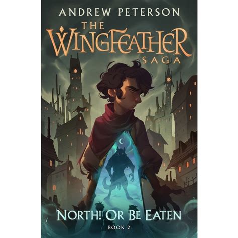 North Or Be Eaten, The Wingfeather Saga, Book 2, by Andrew Peterson