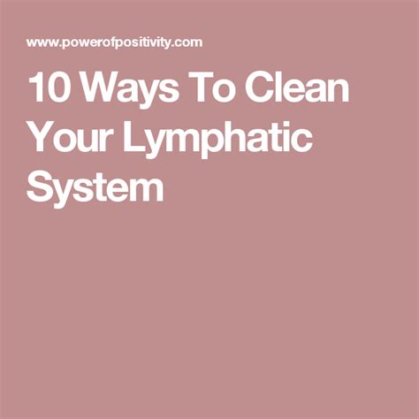10 Ways To Clean Your Lymphatic System Lymphatic System Lymphatic