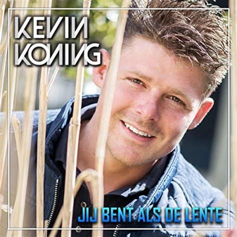 Jij Bent Als De Lente Kevin Koning Digital Music