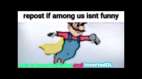 Repost If Among Us Isnt Funny Youtube