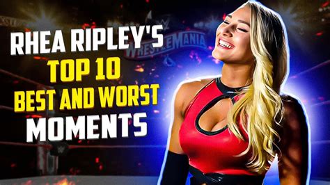 Wwe Rhea Ripleys Top 10 Best And Worst Moments Youtube