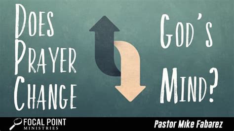 Ask Pastor Mike Prayer Change Gods Mind Focal Point Ministries