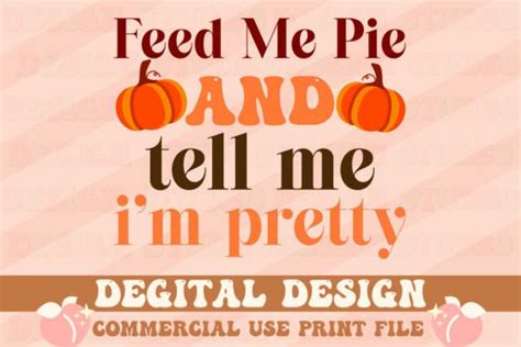 Retro Design Svgfeed Me Pie And Tell Me Graphic By Design Studio