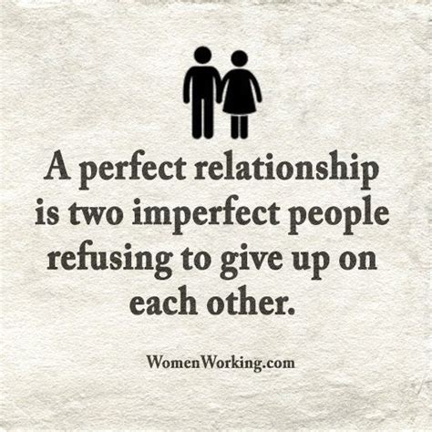 A Perfect Relationship Is Two Imperfect People Refusing To Give Up On