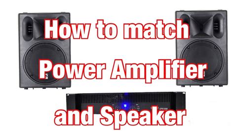 How To Match Speaker And Power Amplifier Youtube
