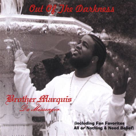 Out Of The Darkness Album By Brother Marquis Da Messenger Spotify